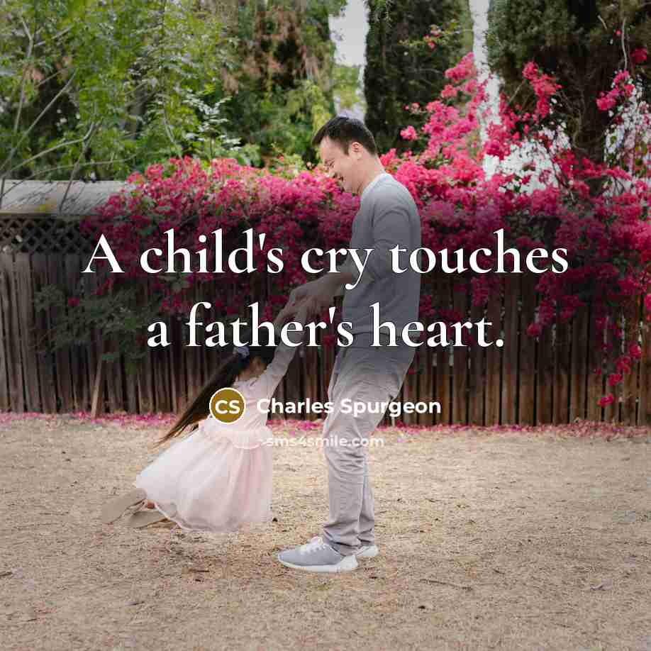 “A child's cry touches a father's heart.…” quote by Charles Spurgeon