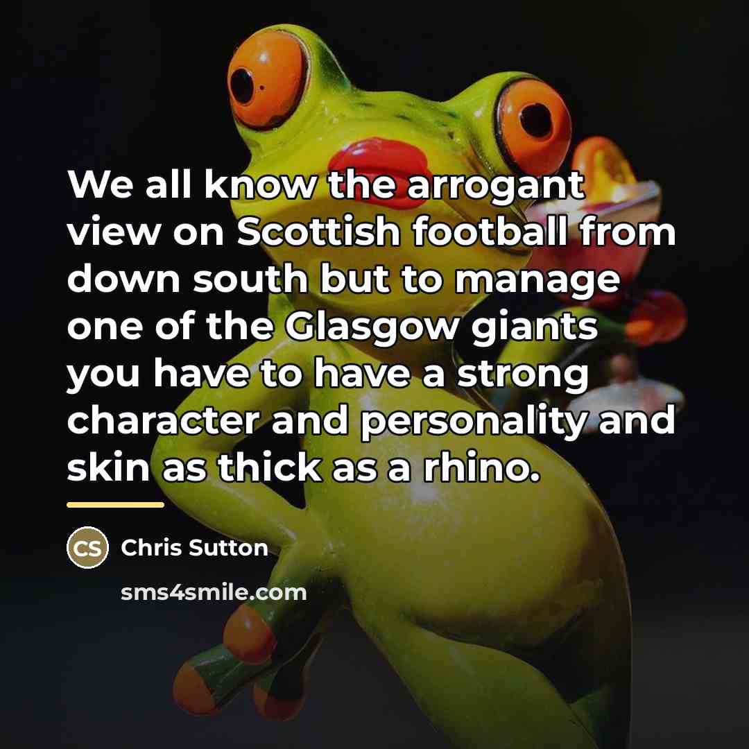 “We all know the arrogant view on Scottish football from…” quote by Chris Sutton