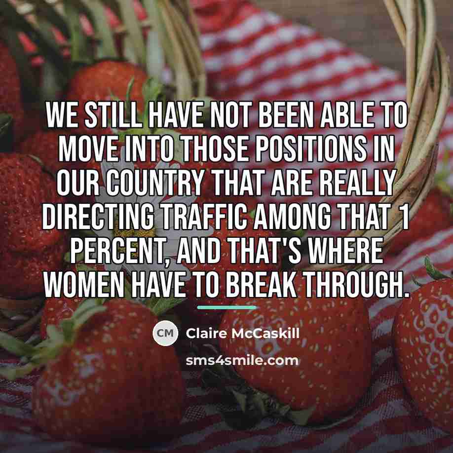 “We still have not been able to move into those…” quote by Claire McCaskill