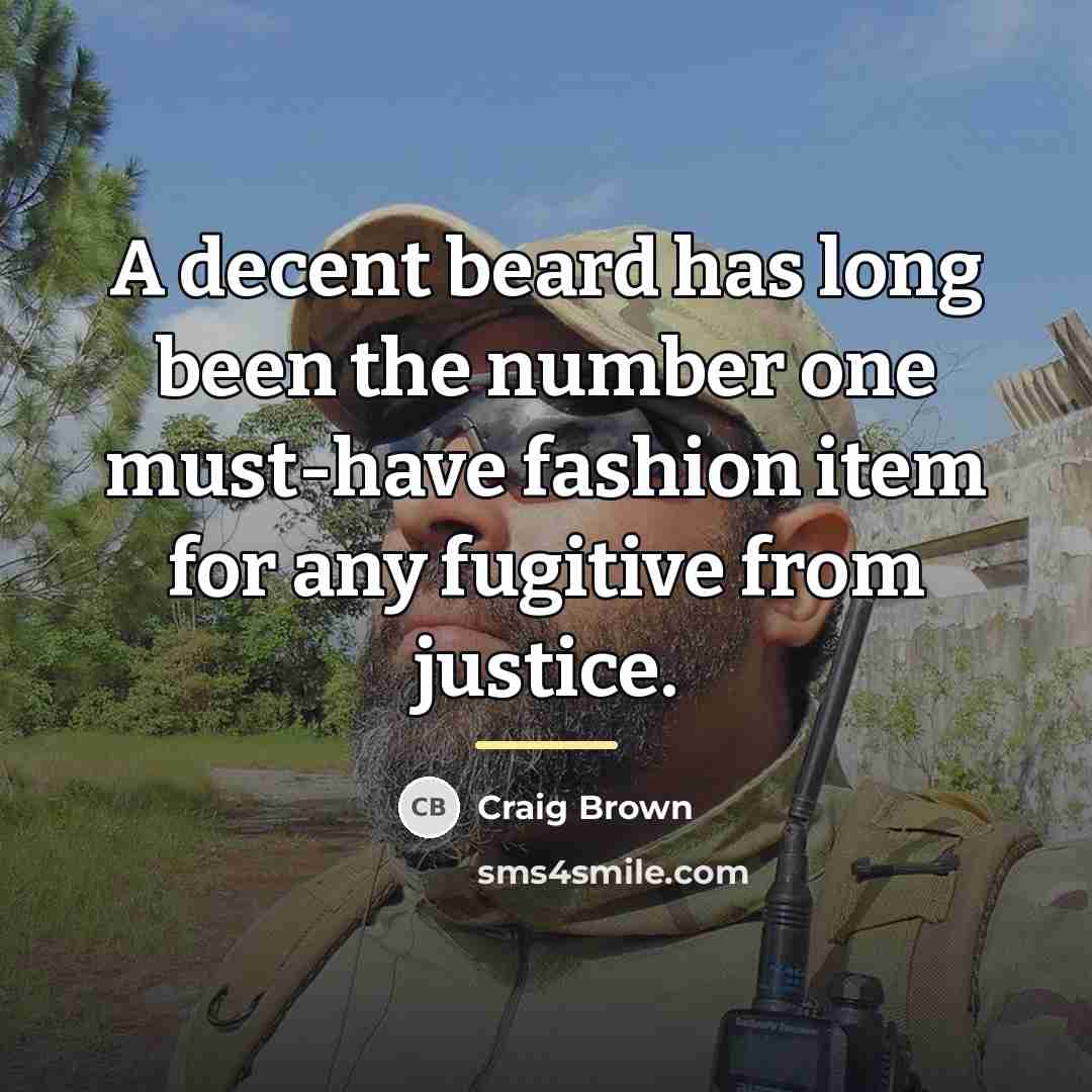 “A decent beard has long been the number one must-have…” quote by Craig Brown