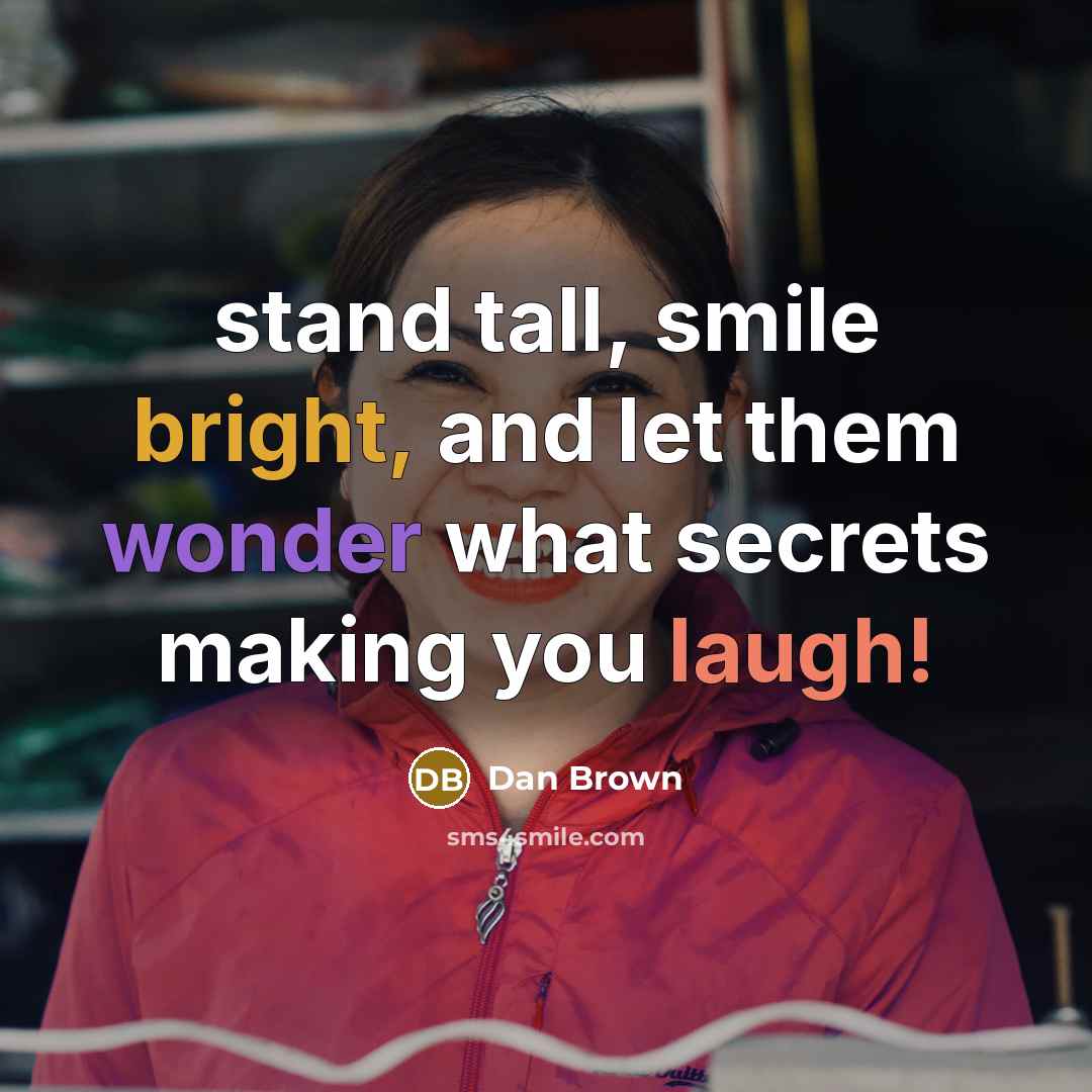 “stand tall, smile bright, and let them wonder what secrets…” quote by Dan Brown
