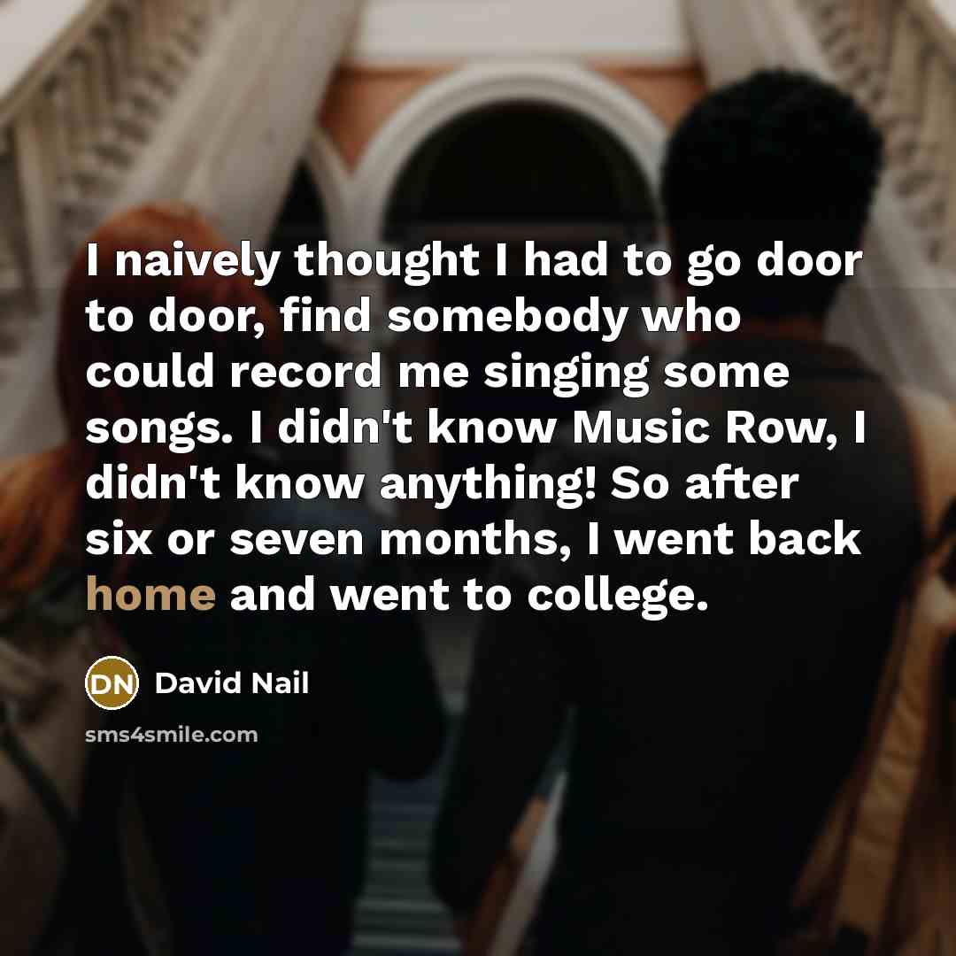 “I naively thought I had to go door to door,…” quote by David Nail