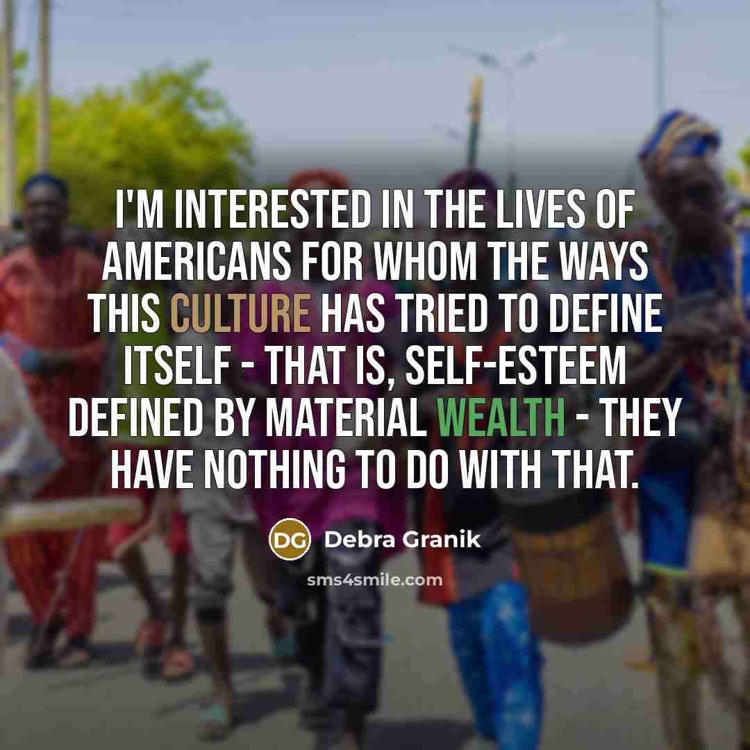 “I'm interested in the lives of Americans for whom the…” quote by Debra Granik