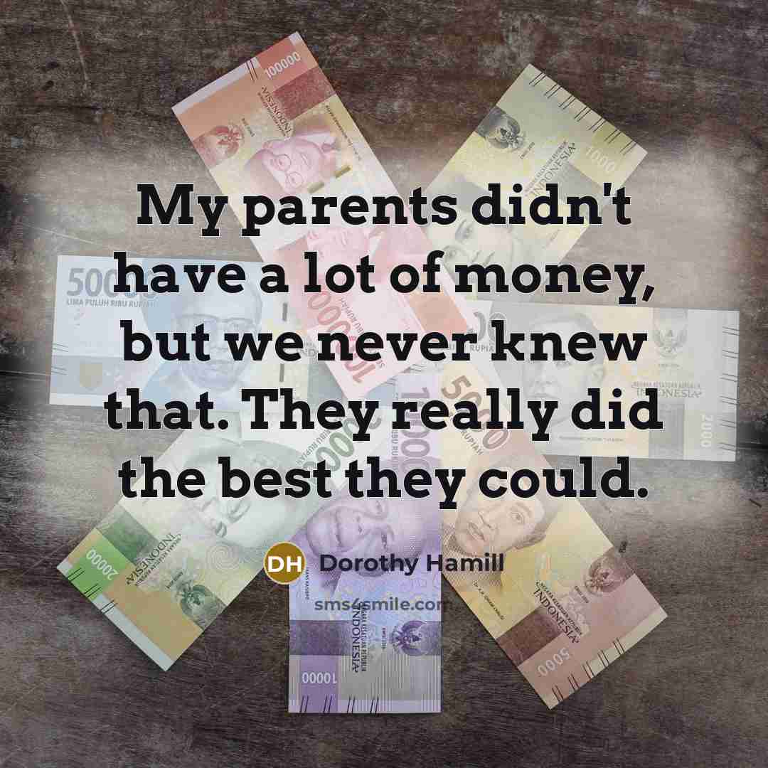 “My parents didn't have a lot of money, but we…” quote by Dorothy Hamill