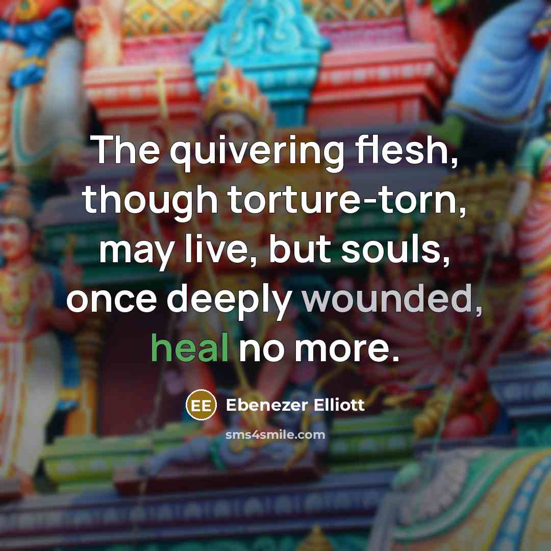 “The quivering flesh, though torture-torn, may live, but souls, once…” quote by Ebenezer Elliott