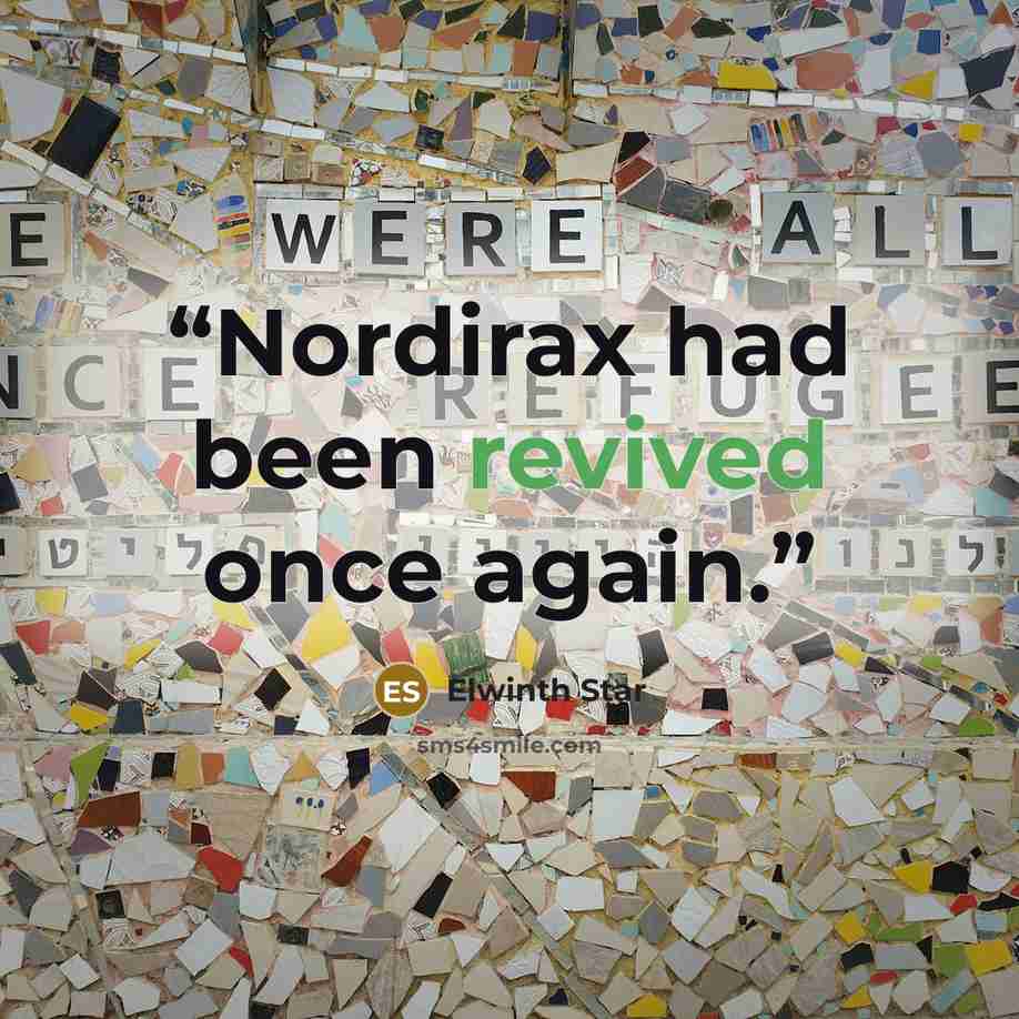 “Nordirax had been revived once again.” quote by Elwinth Star