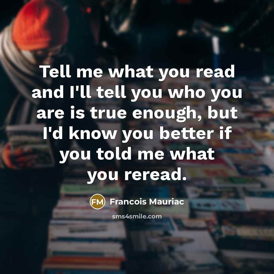 “Tell me what you read and I'll tell you who…” quote by Francois Mauriac