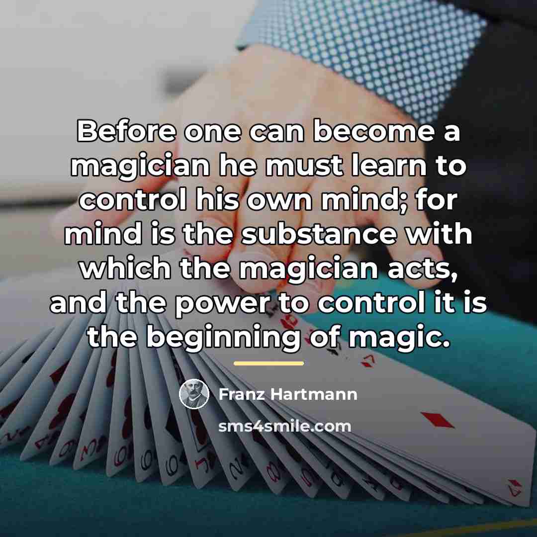 “Before one can become a magician he must learn to…” quote by Franz Hartmann