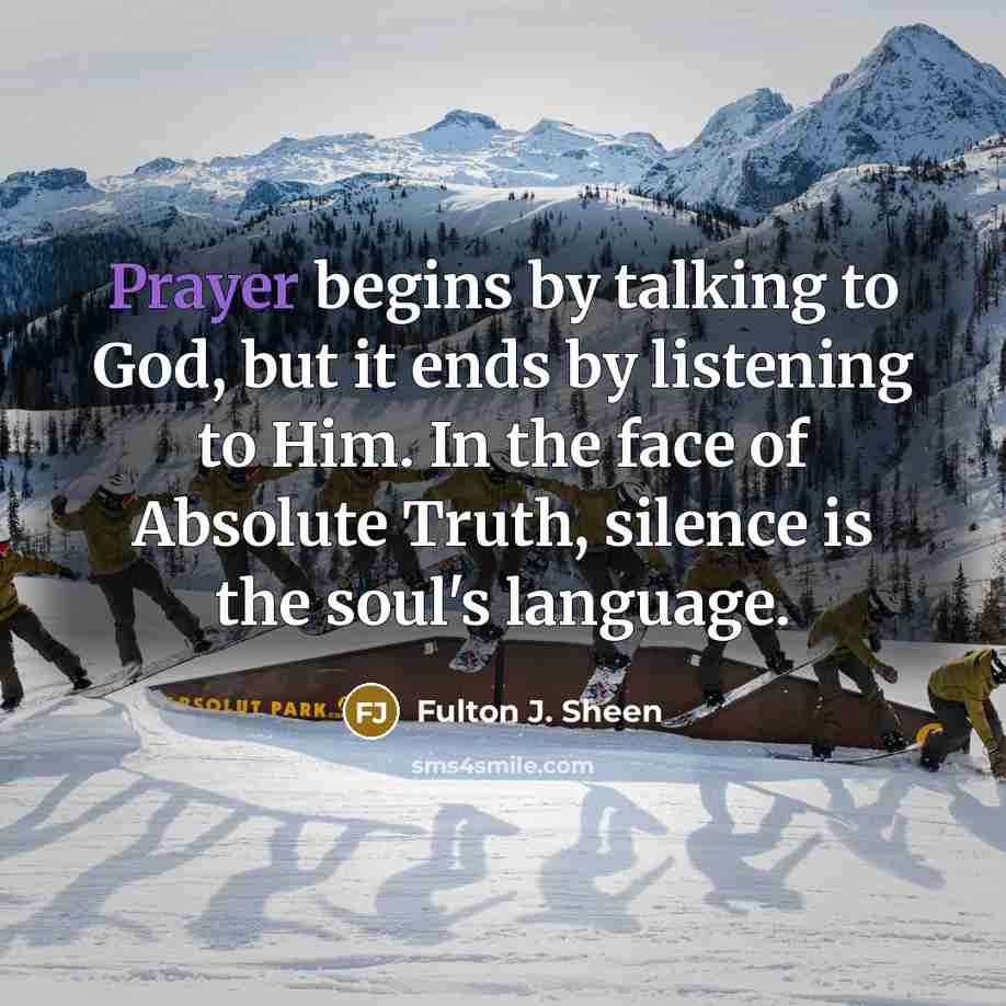 “Prayer begins by talking to God, but it ends by…” quote by Fulton J. Sheen