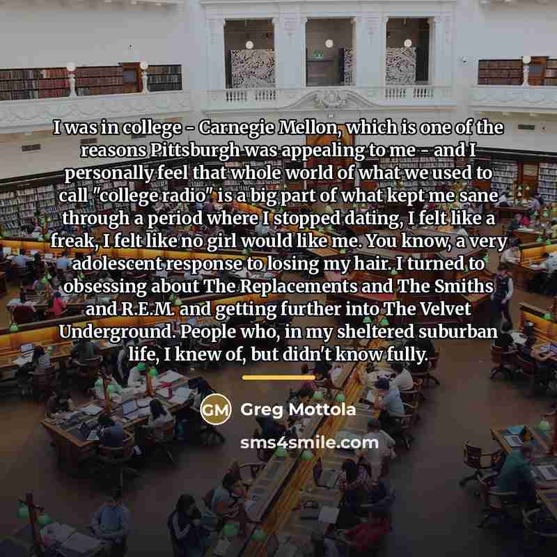 “I was in college - Carnegie Mellon, which is one…” quote by Greg Mottola