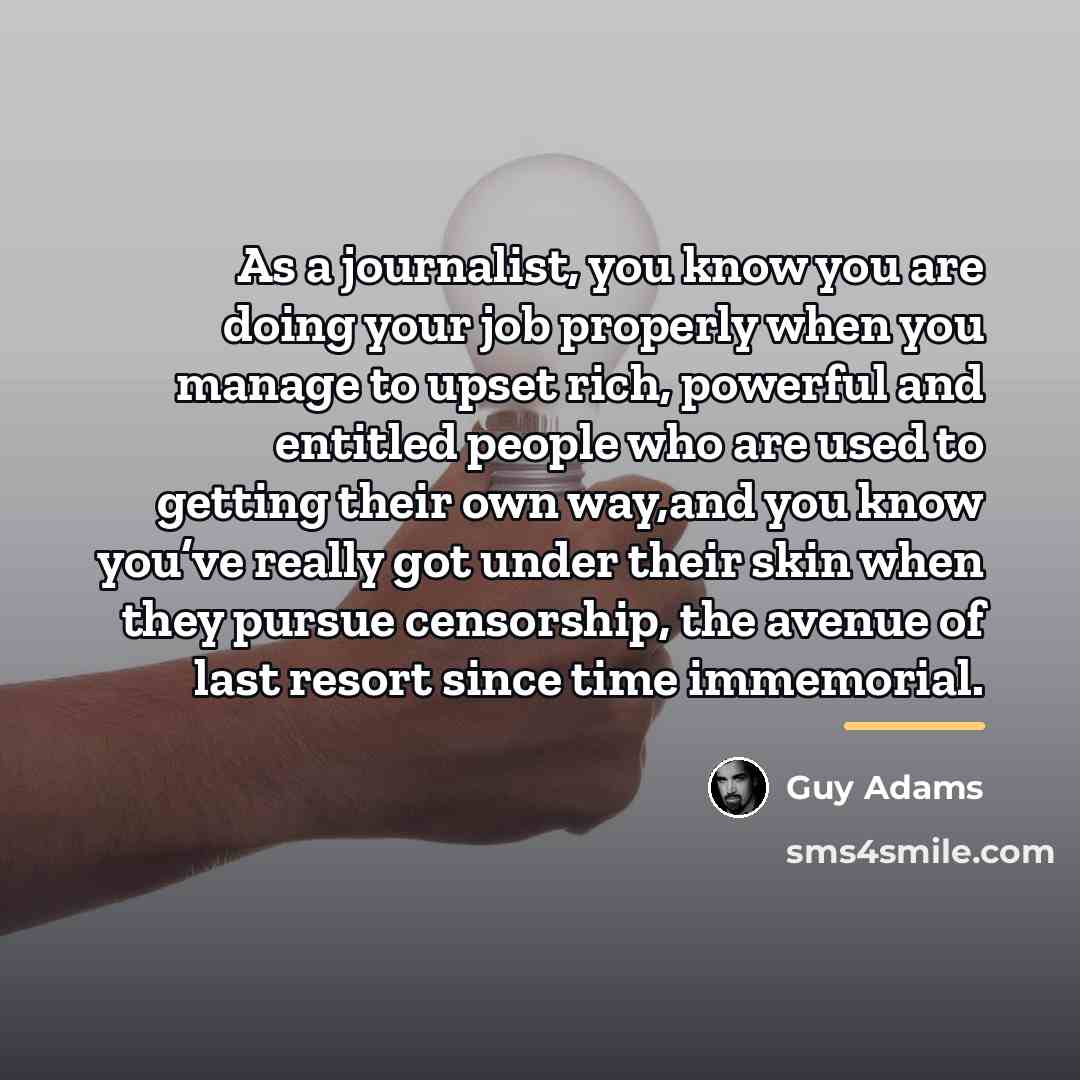 “As a journalist, you know you are doing your job…” quote by Guy Adams