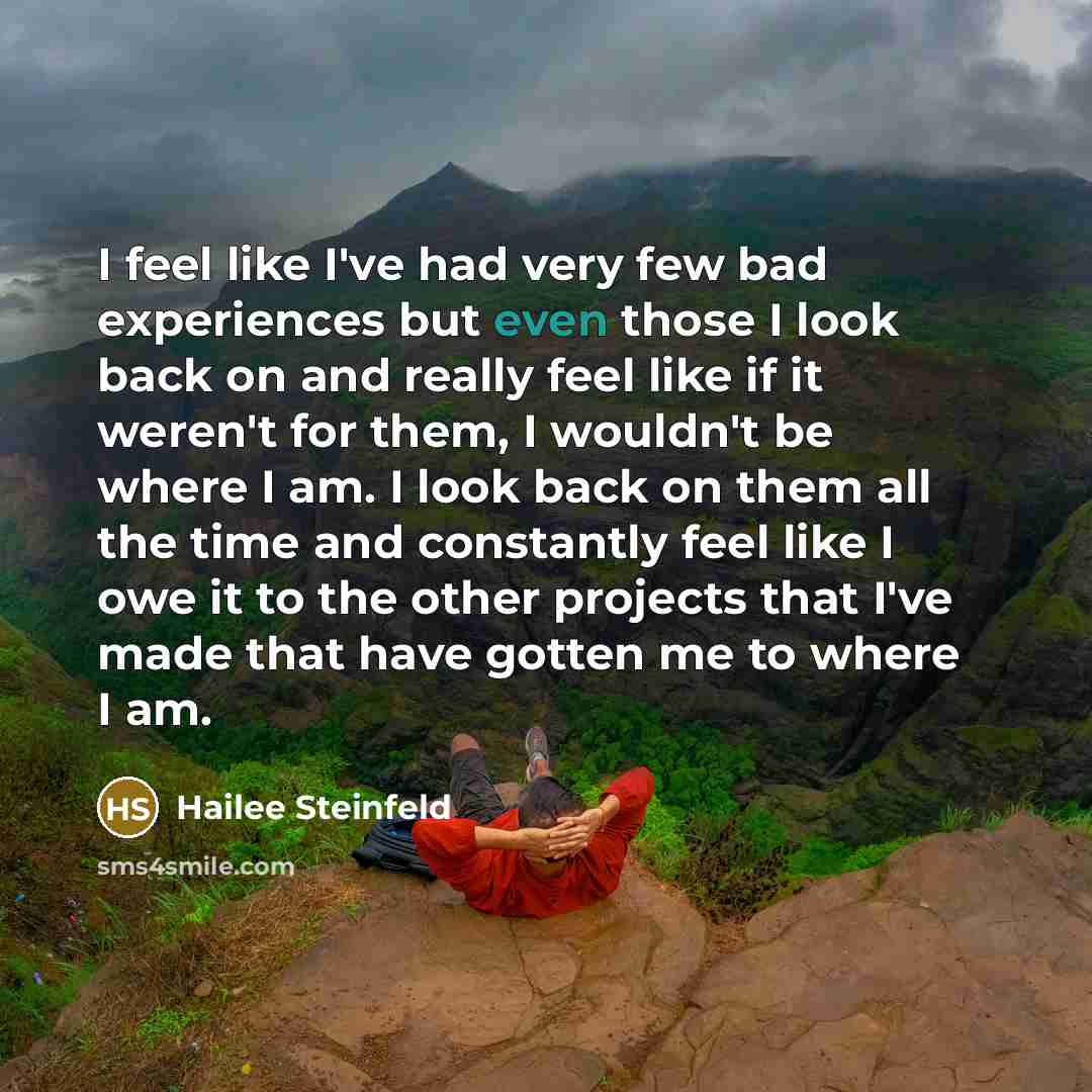 “I feel like I've had very few bad experiences but…” quote by Hailee Steinfeld