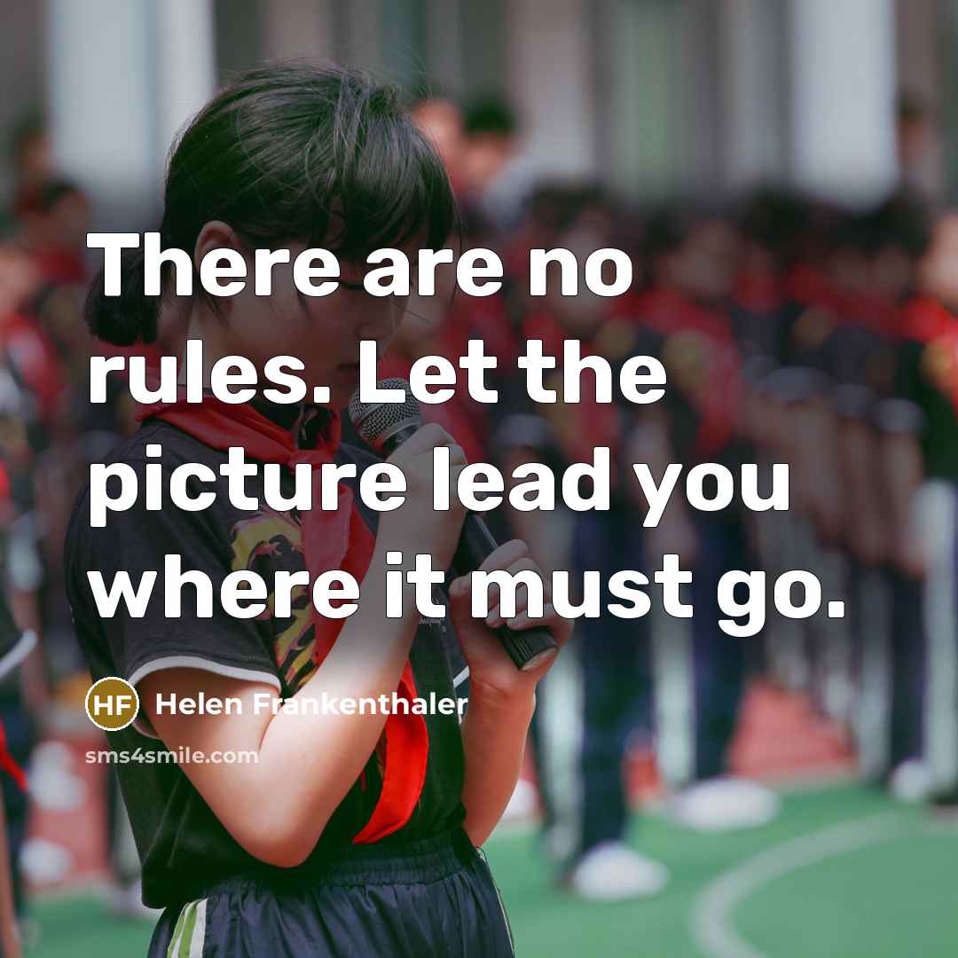 “There are no rules. Let the picture lead you where…” quote by Helen Frankenthaler