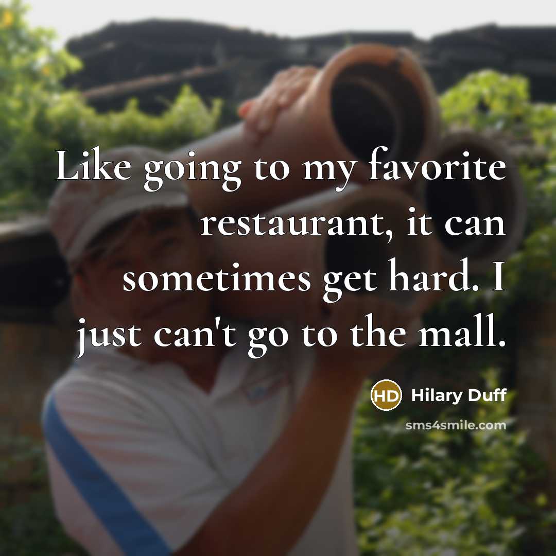 “Like going to my favorite restaurant, it can sometimes get…” quote by Hilary Duff