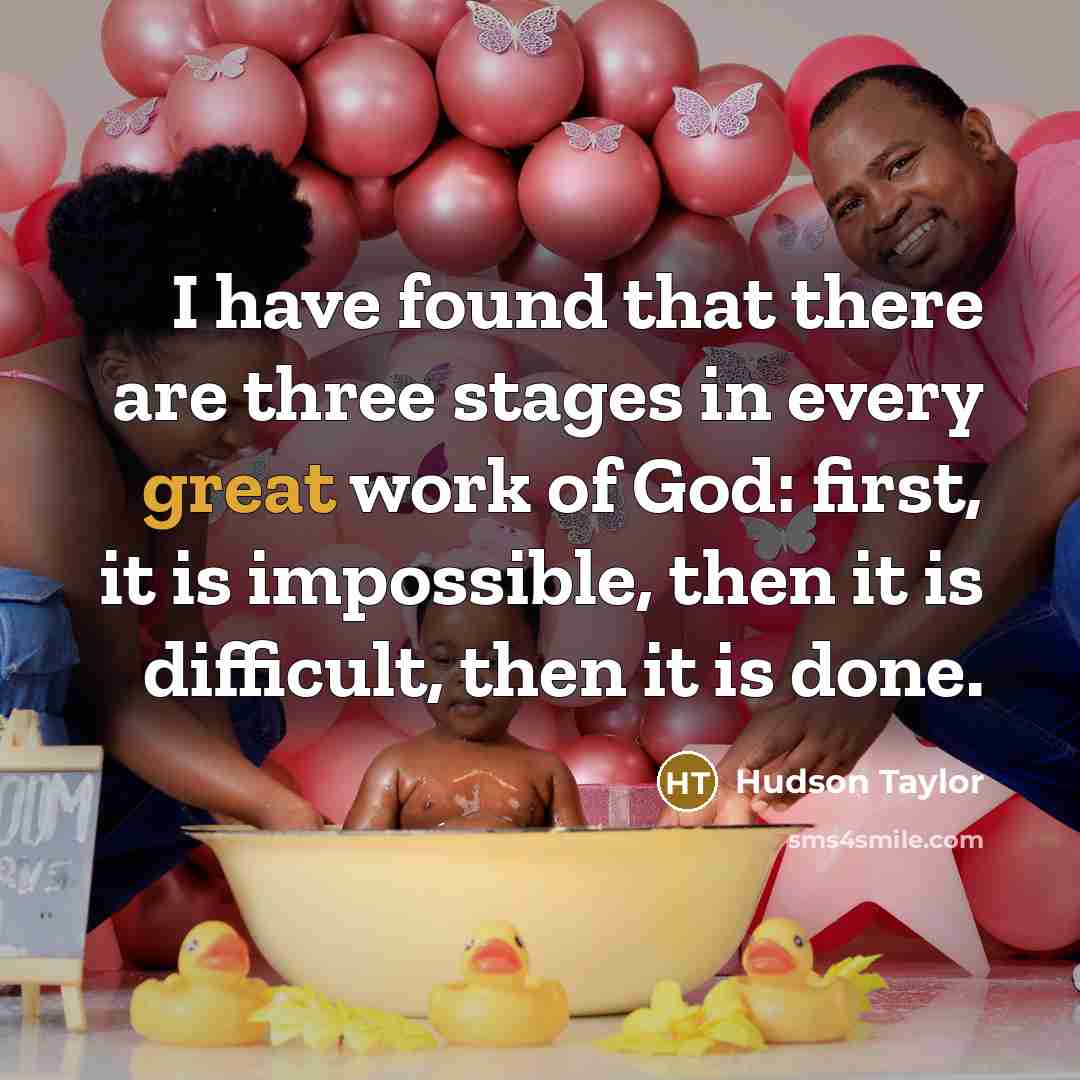 “I have found that there are three stages in every…” quote by Hudson Taylor