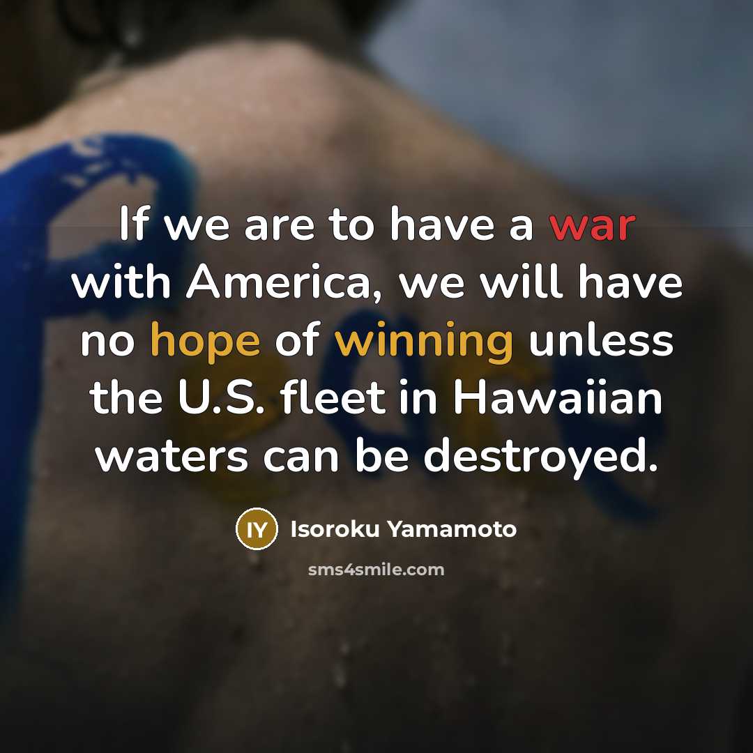 “If we are to have a war with America, we…” quote by Isoroku Yamamoto