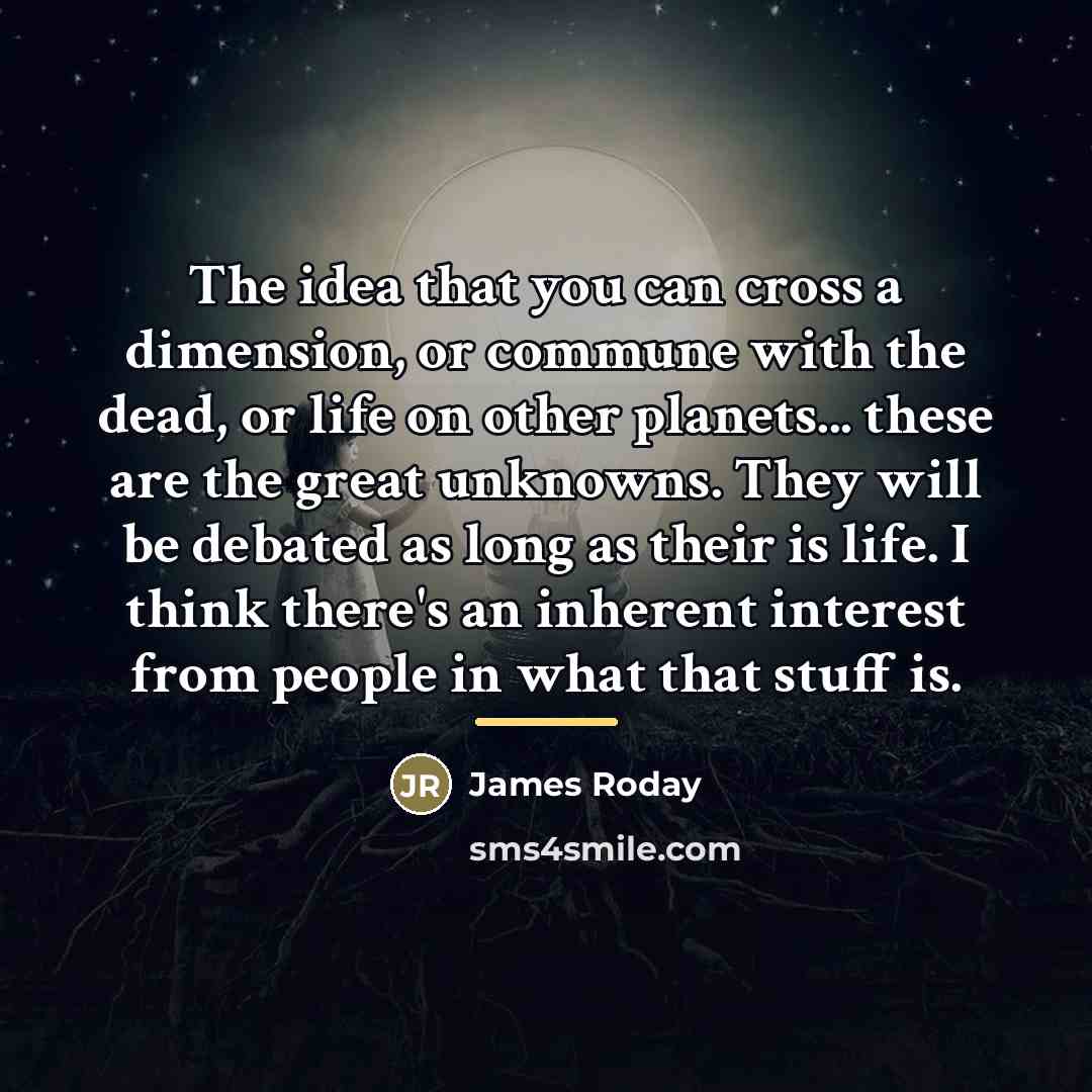 “The idea that you can cross a dimension, or commune…” quote by James Roday