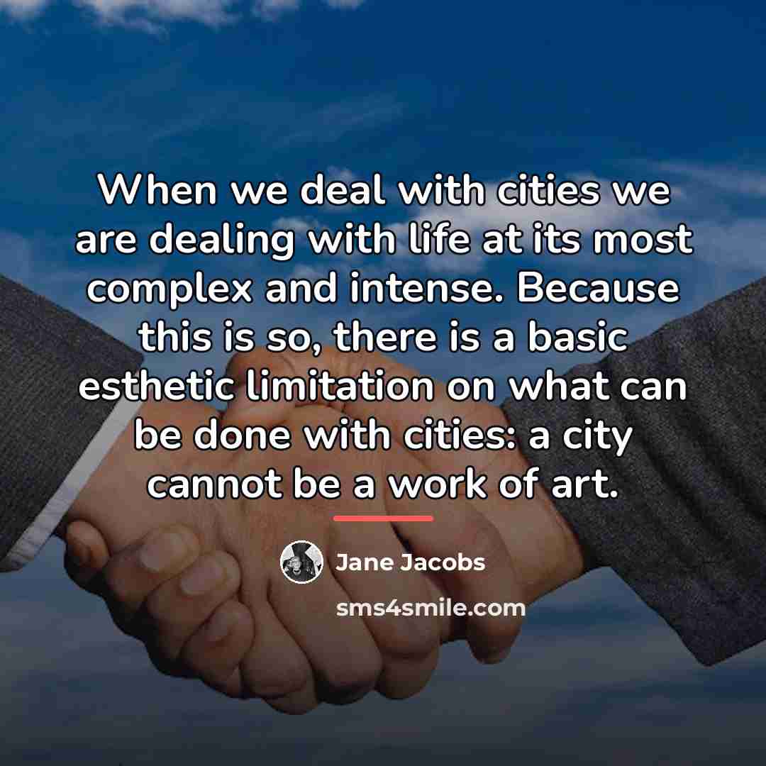 “When we deal with cities we are dealing with life…” quote by Jane Jacobs