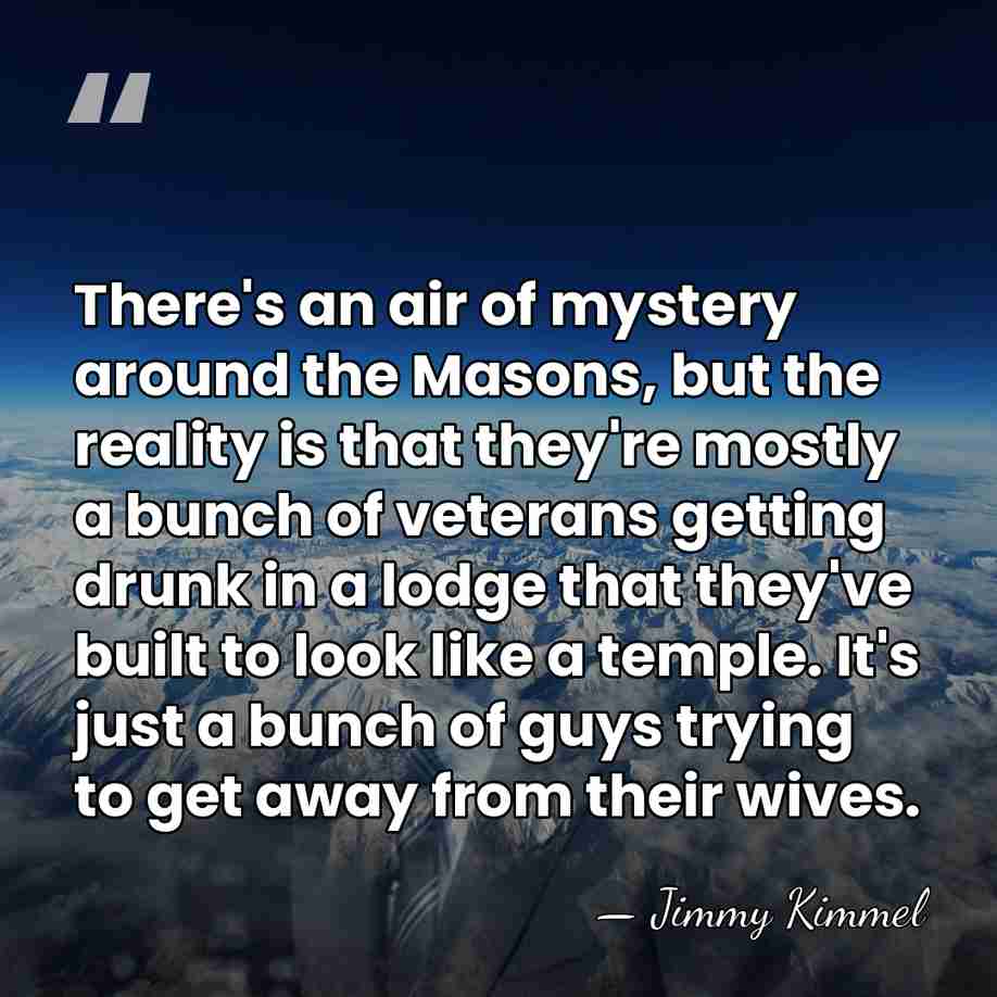 There's an air of mystery around the Masons, but the reality is&hellip; - Jimmy Kimmel