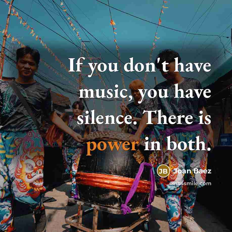 “If you don't have music, you have silence. There is…” quote by Joan Baez