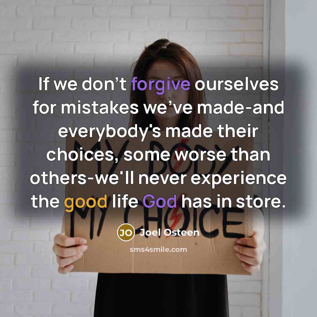“If we don't forgive ourselves for mistakes we've made-and everybody's…” quote by Joel Osteen
