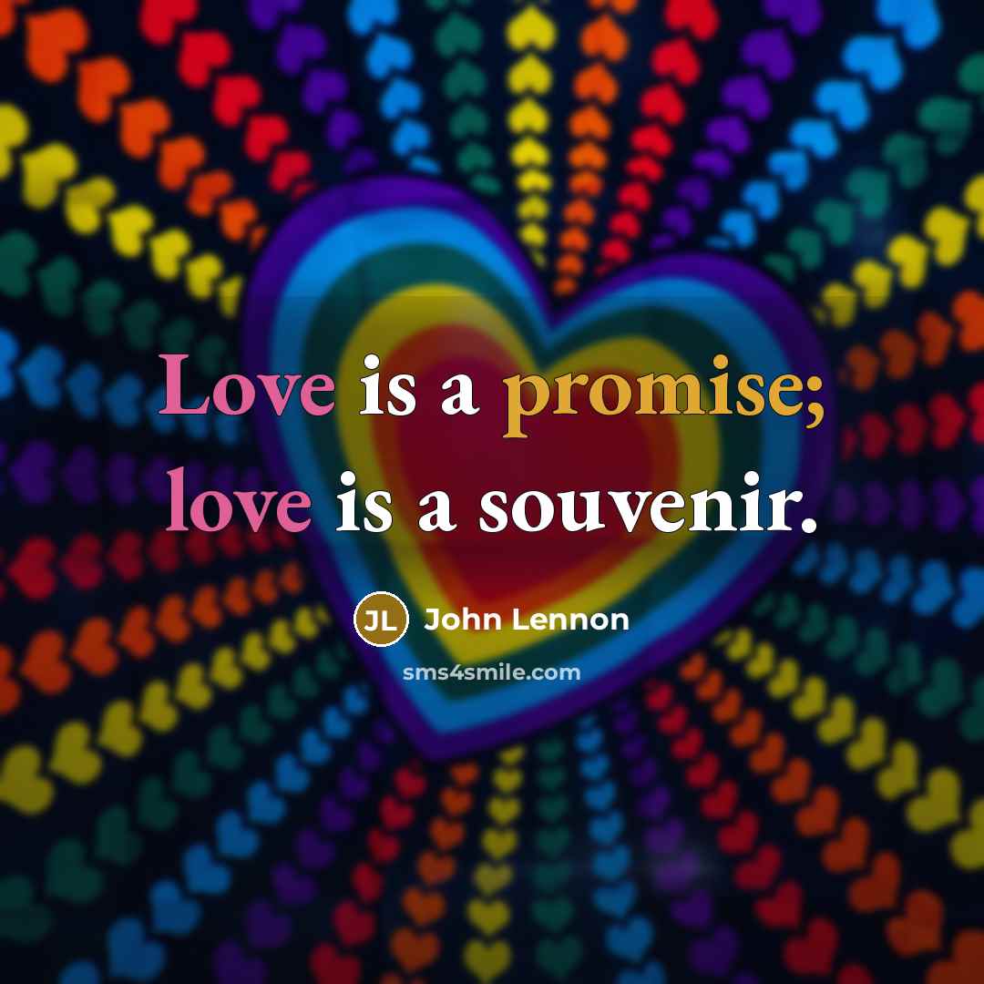 “Love is a promise; love is a souvenir.…” quote by John Lennon