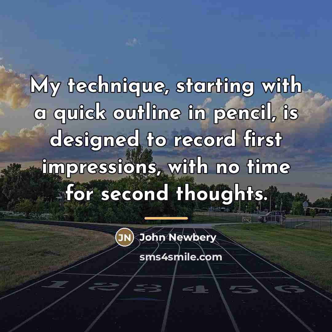 “My technique, starting with a quick outline in pencil, is…” quote by John Newbery