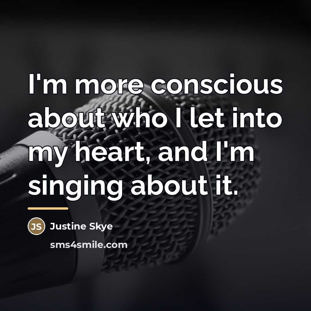 “I'm more conscious about who I let into my heart,…” quote by Justine Skye