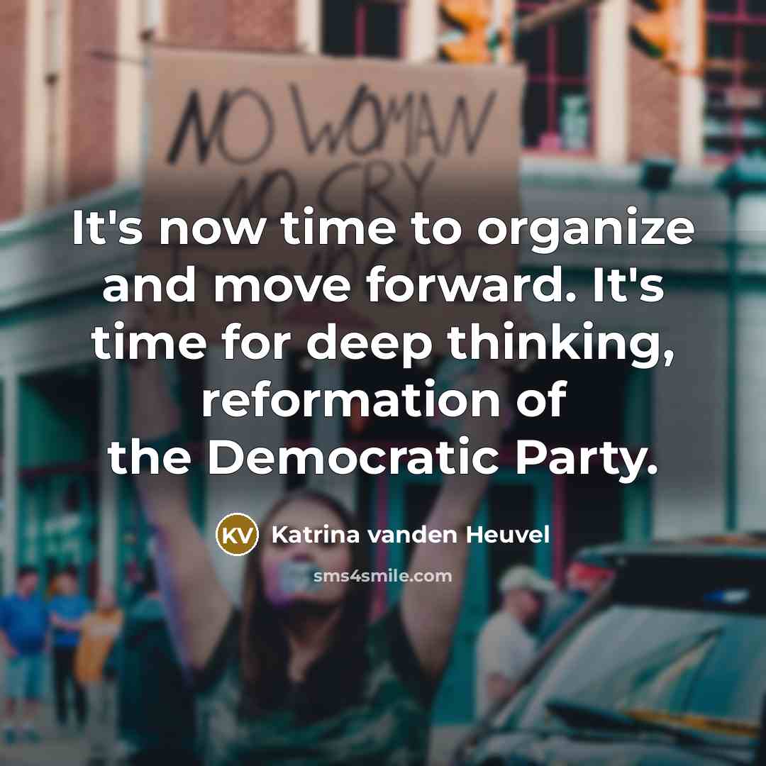 “It's now time to organize and move forward. It's time…” quote by Katrina vanden Heuvel