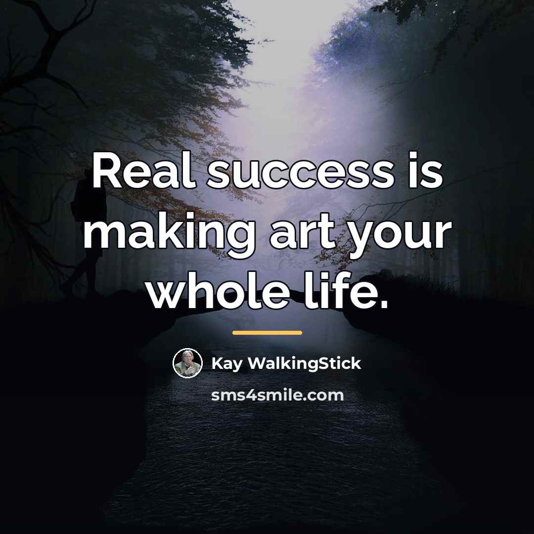 “Real success is making art your whole life.…” quote by Kay WalkingStick
