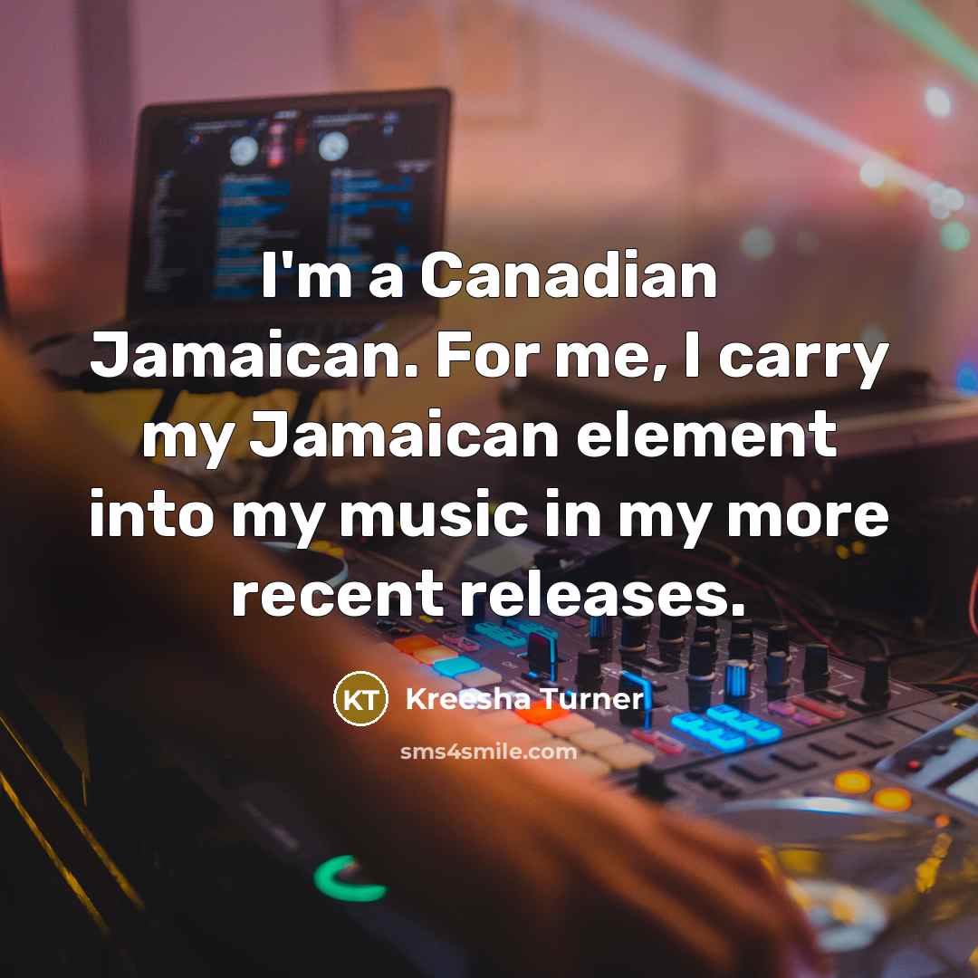 “I'm a Canadian Jamaican. For me, I carry my Jamaican…” quote by Kreesha Turner