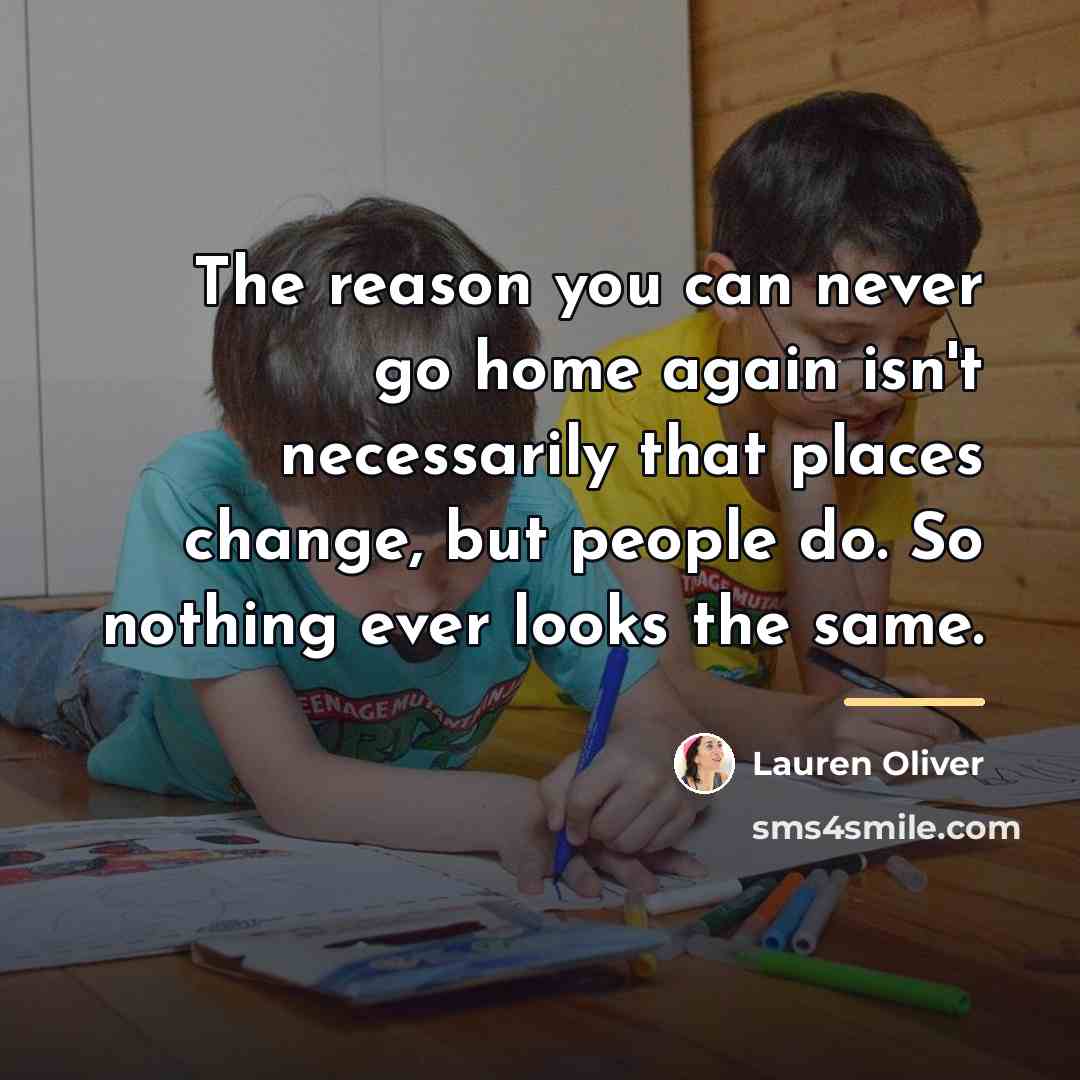 “The reason you can never go home again isn't necessarily…” quote by Lauren Oliver
