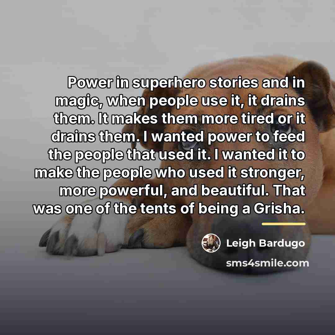 “Power in superhero stories and in magic, when people use…” quote by Leigh Bardugo