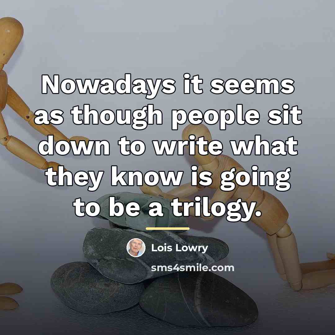 “Nowadays it seems as though people sit down to write…” quote by Lois Lowry