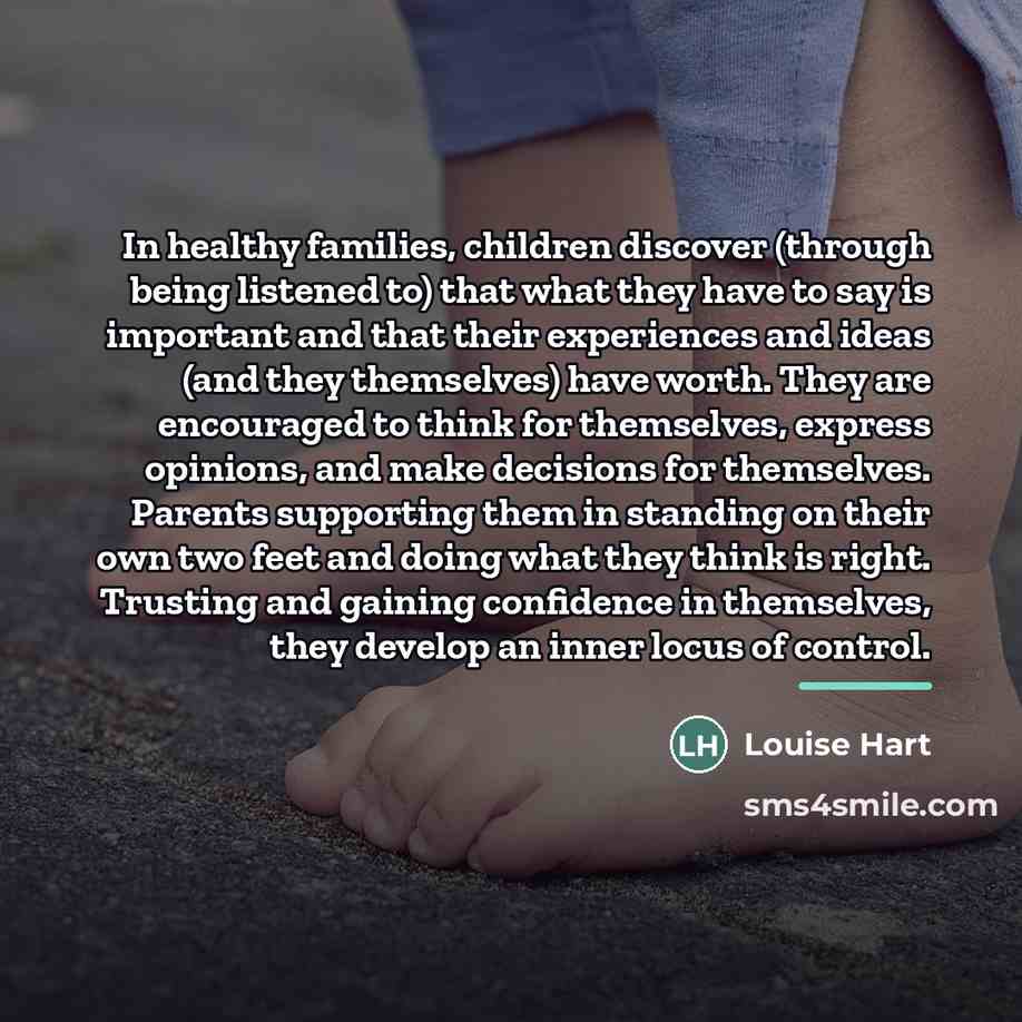 “In healthy families, children discover (through being listened to) that…” quote by Louise Hart