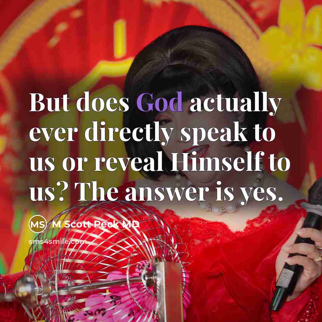 “But does God actually ever directly speak to us or…” quote by M Scott Peck MD