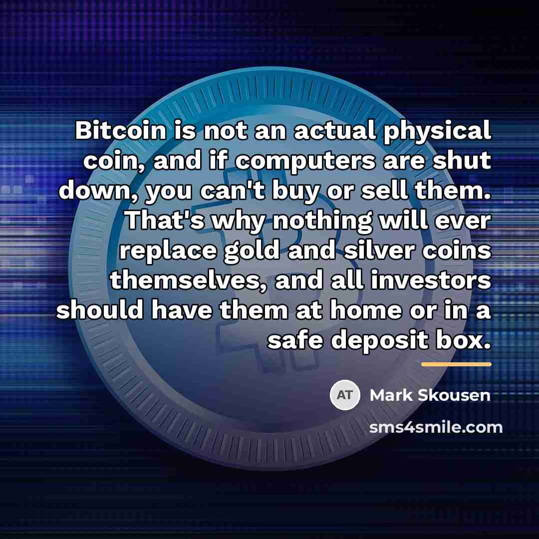 “Bitcoin is not an actual physical coin, and if computers…” quote by Mark Skousen