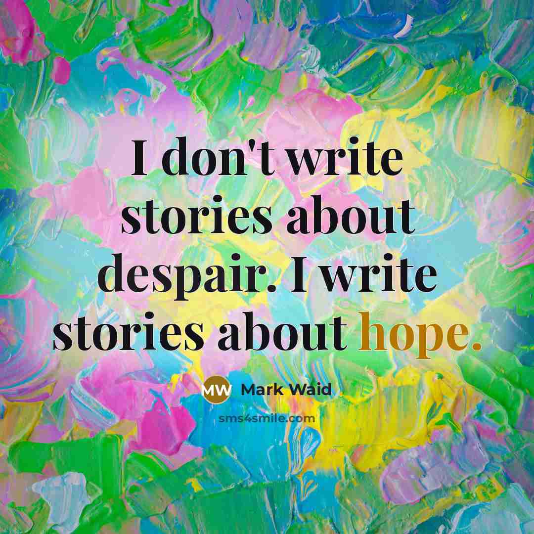 “I don't write stories about despair. I write stories about…” quote by Mark Waid