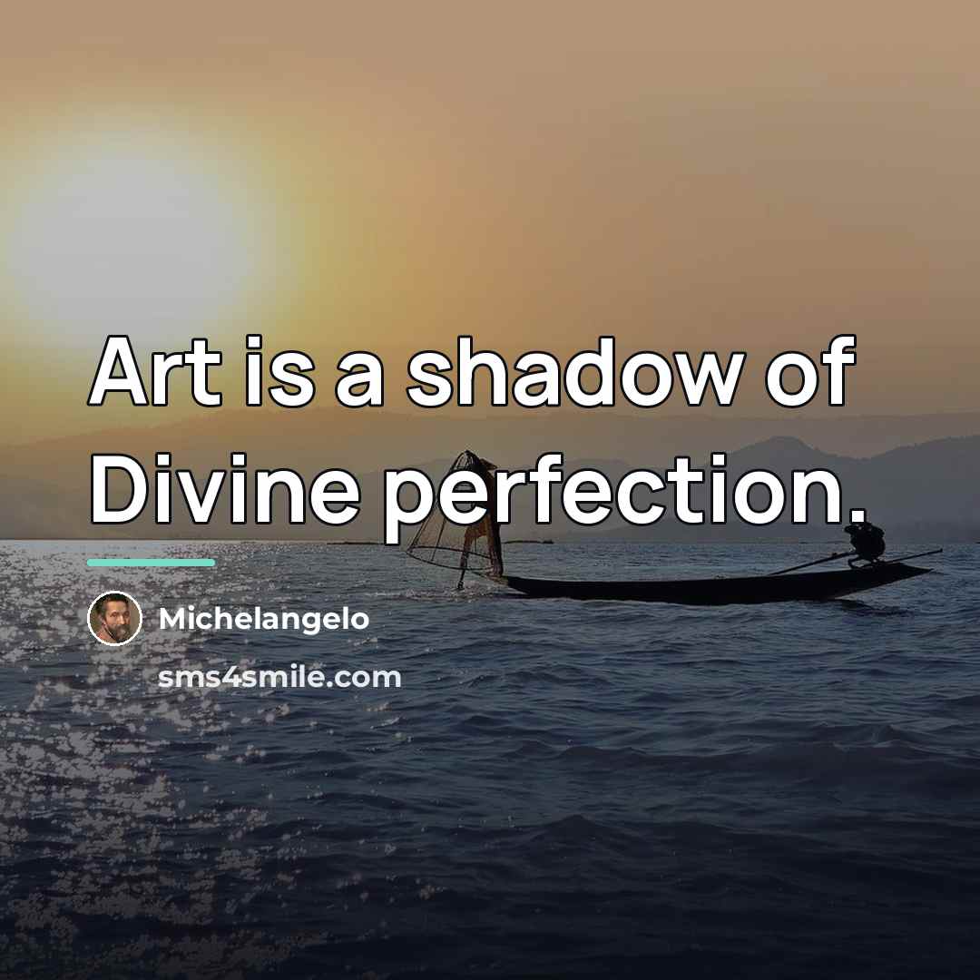 “Art is a shadow of Divine perfection.…” quote by Michelangelo
