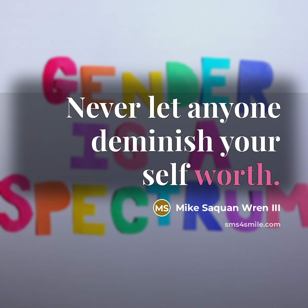 “Never let anyone deminish your self worth.…” quote by Mike Saquan Wren III