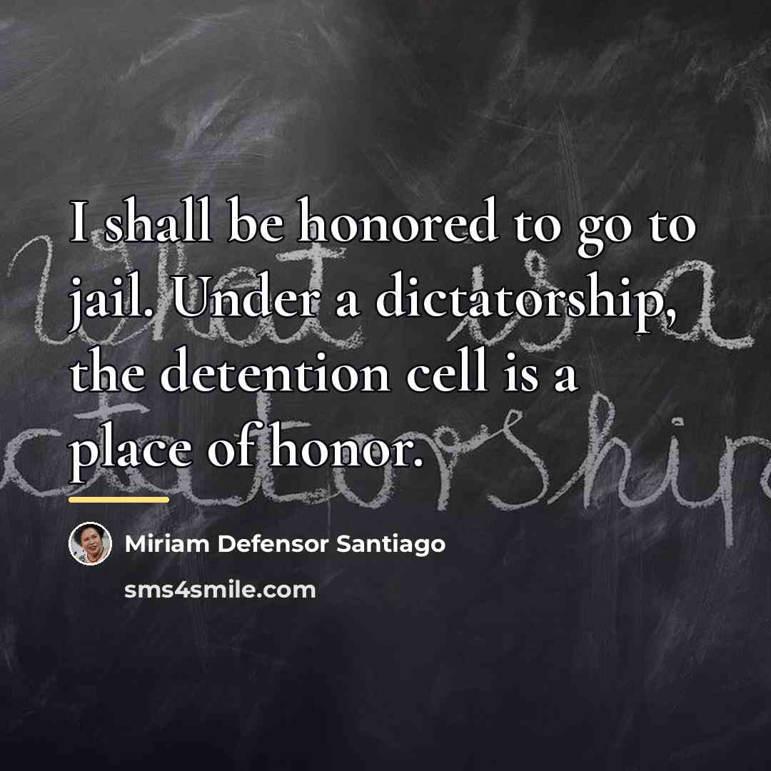“I shall be honored to go to jail. Under a…” quote by Miriam Defensor Santiago