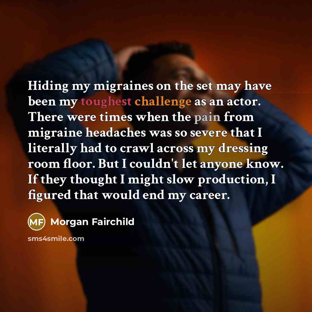 “Hiding my migraines on the set may have been my…” quote by Morgan Fairchild