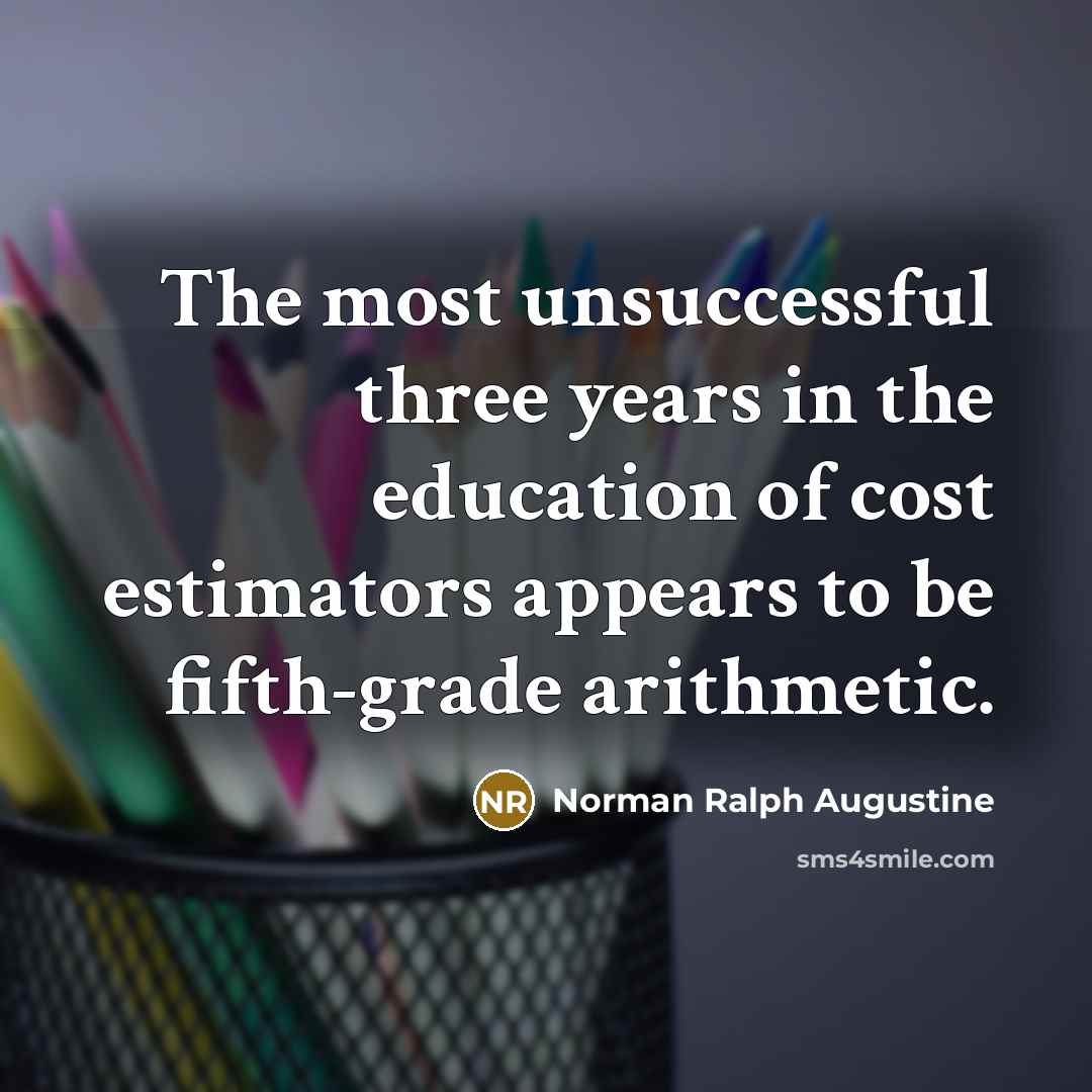 “The most unsuccessful three years in the education of cost…” quote by Norman Ralph Augustine