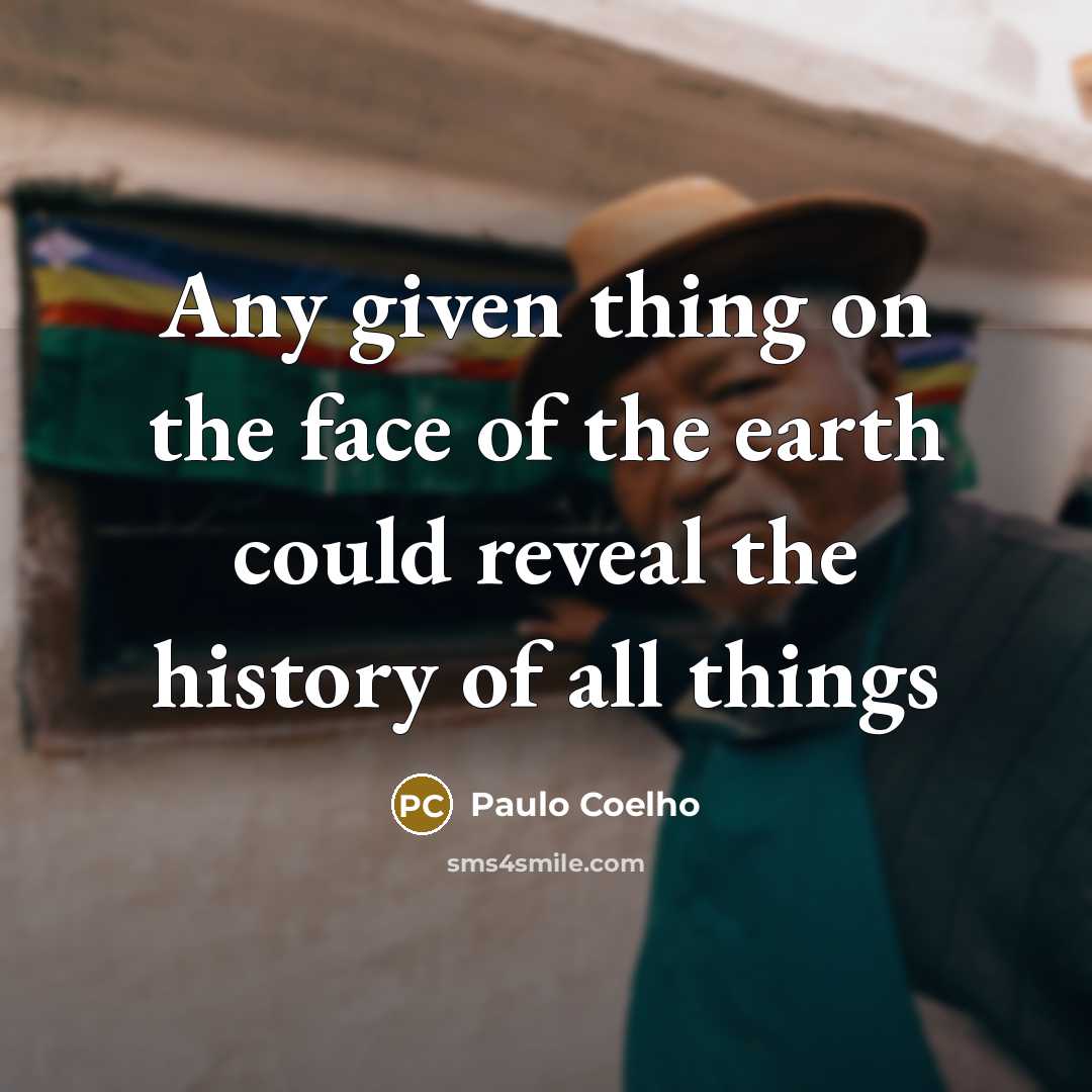 “Any given thing on the face of the earth could…” quote by Paulo Coelho