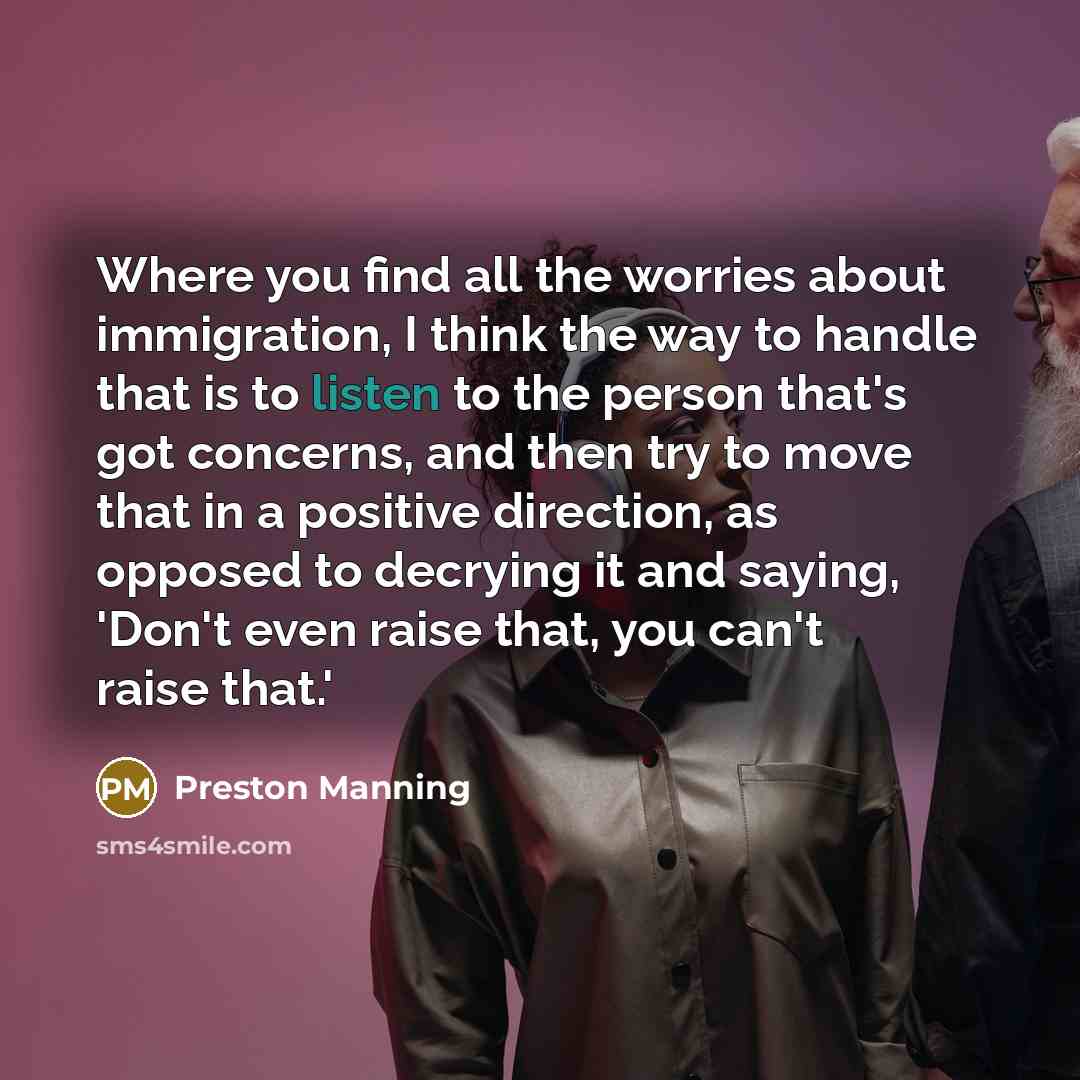 “Where you find all the worries about immigration, I think…” quote by Preston Manning