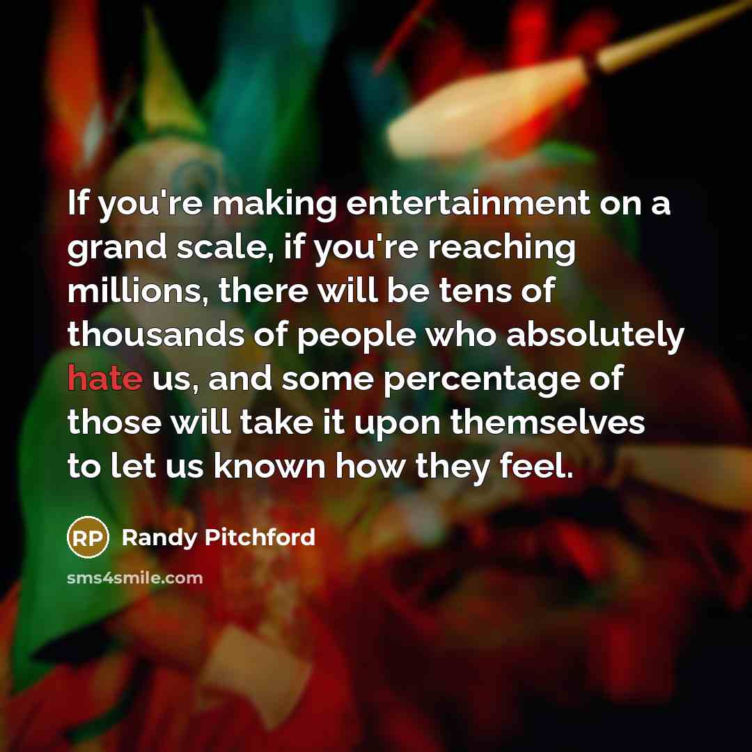 “If you're making entertainment on a grand scale, if you're…” quote by Randy Pitchford
