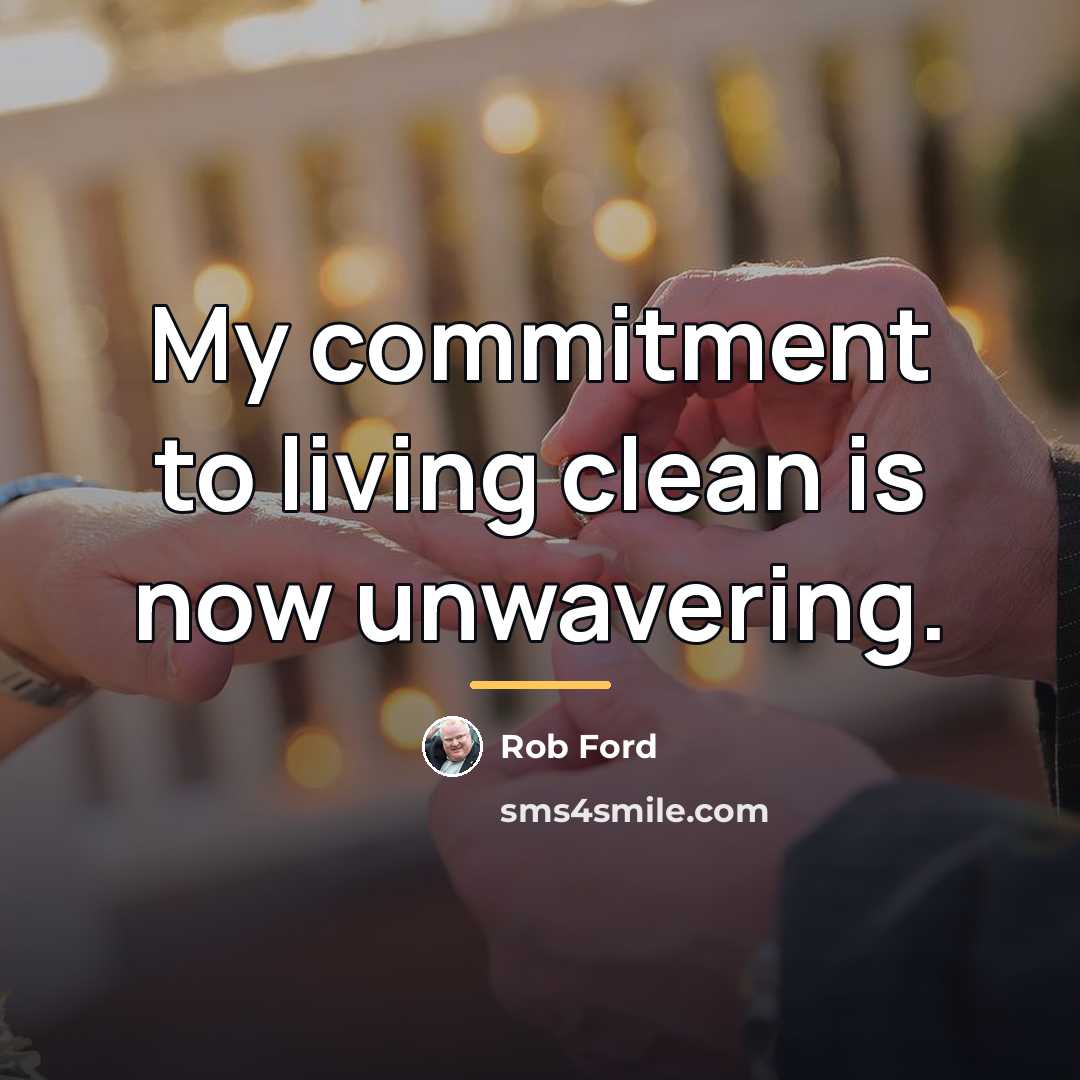 “My commitment to living clean is now unwavering.…” quote by Rob Ford