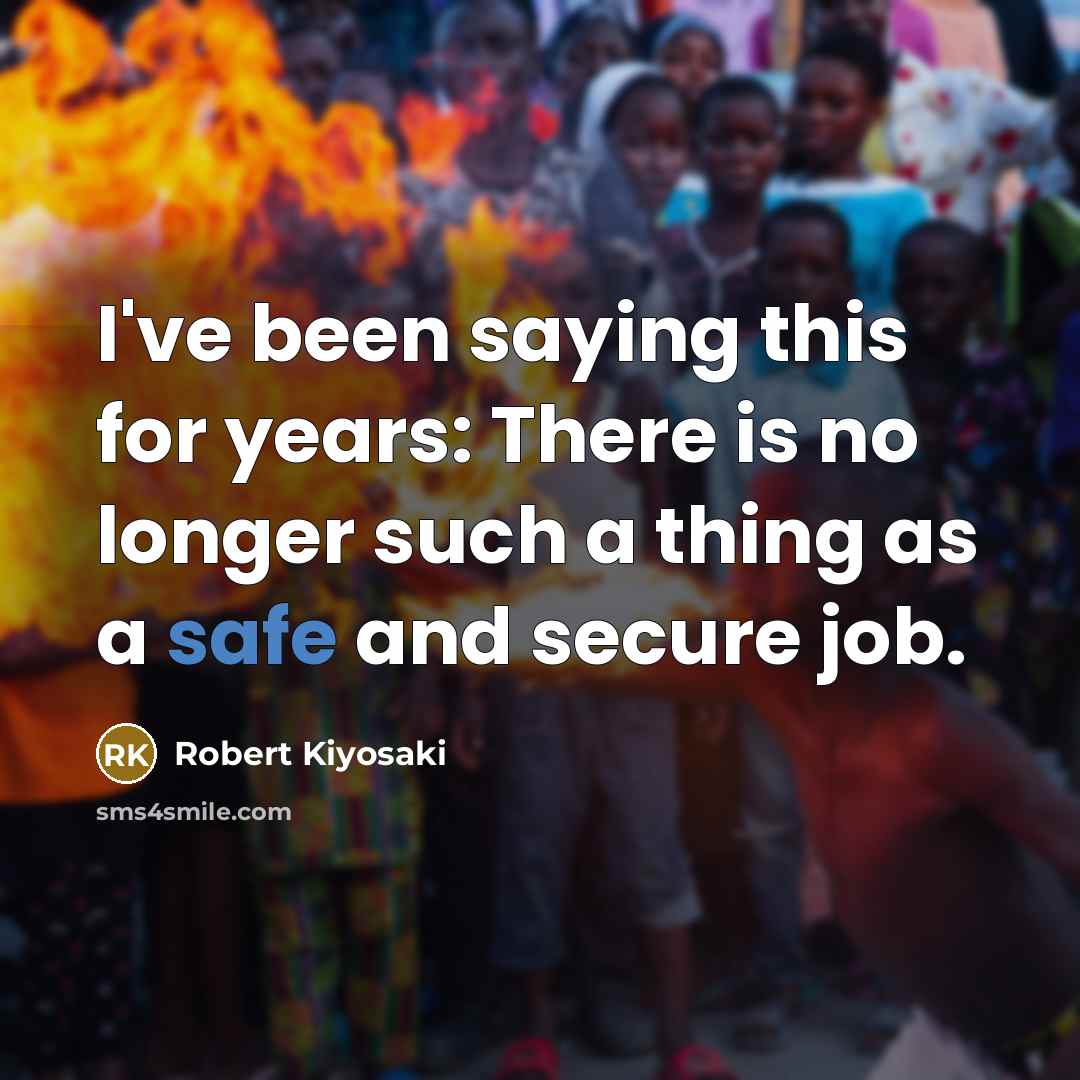 “I've been saying this for years: There is no longer…” quote by Robert Kiyosaki
