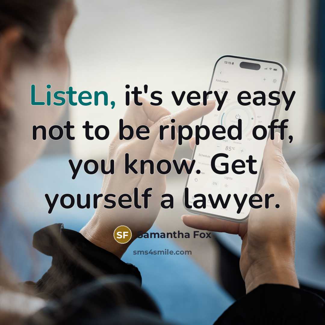 “Listen, it's very easy not to be ripped off, you…” quote by Samantha Fox