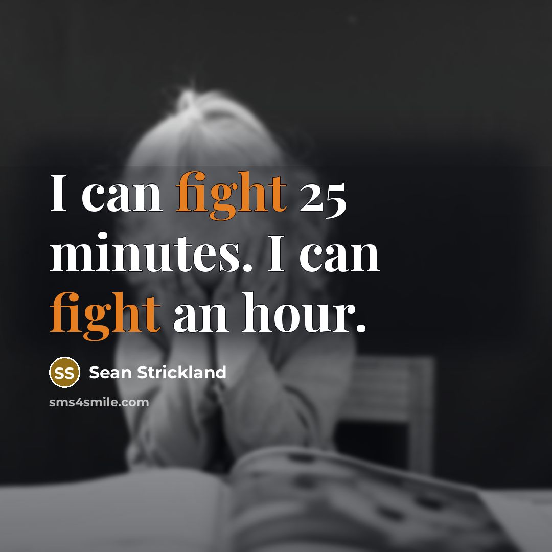 “I can fight 25 minutes. I can fight an hour.…” quote by Sean Strickland